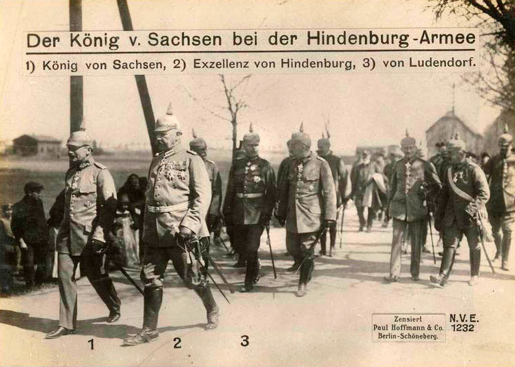 The King of Saxony with Hindenburg Army: (1) King of Saxony, (2) His Excellency von Hindenburg, (3) von Ludendorf. 